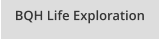 BQH Life Exploration